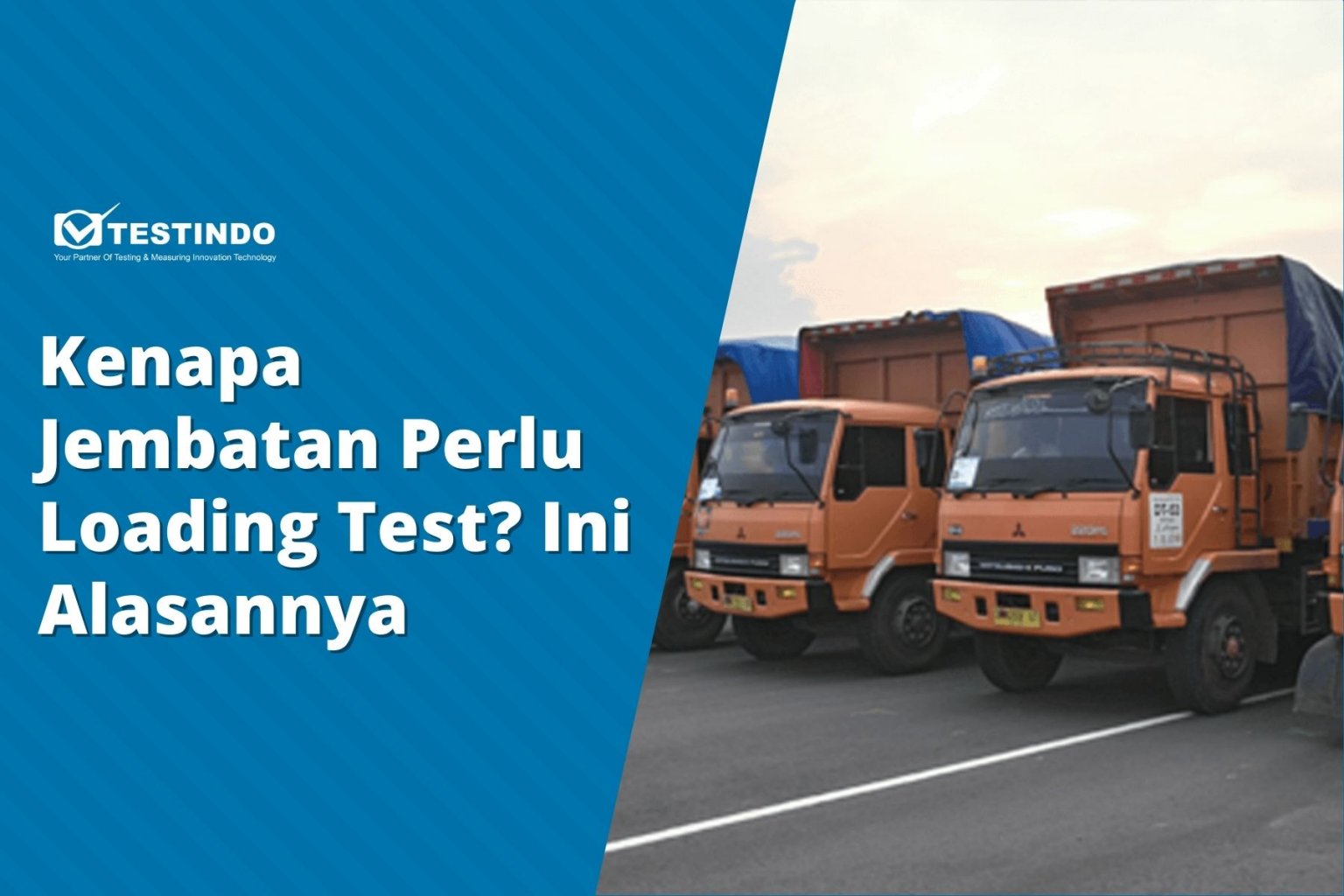 Kenapa Jembatan Perlu Loading Test? Ini Alasannya